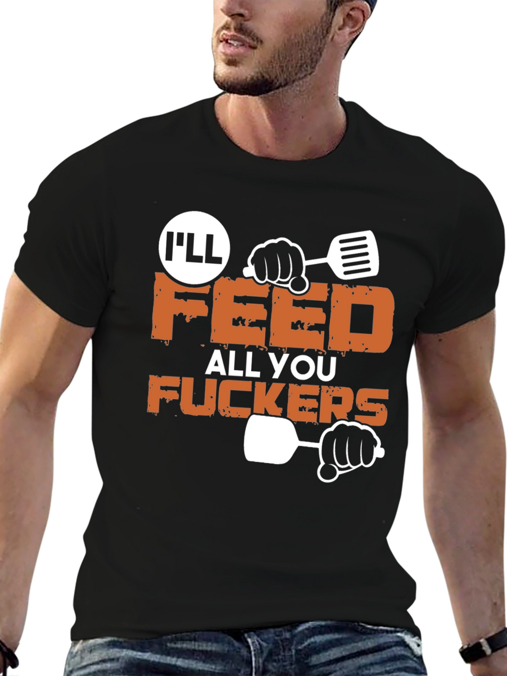 Ill Feed All You Funny Graphic T-Shirt