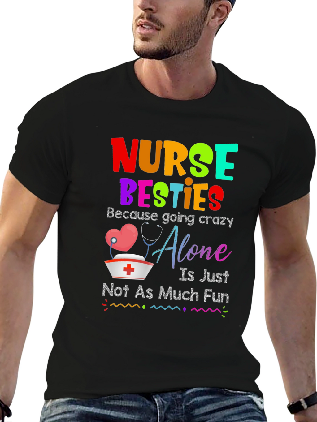 Nurse Besties T-Shirt: Crazy Alone Isnt Fun!