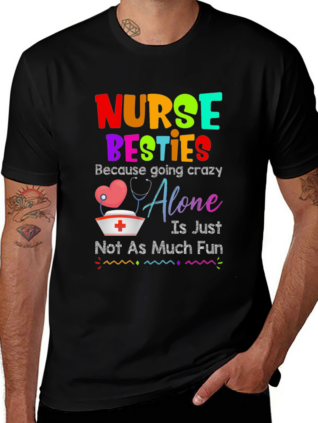 Nurse Besties T-Shirt: Crazy Alone Isnt Fun!