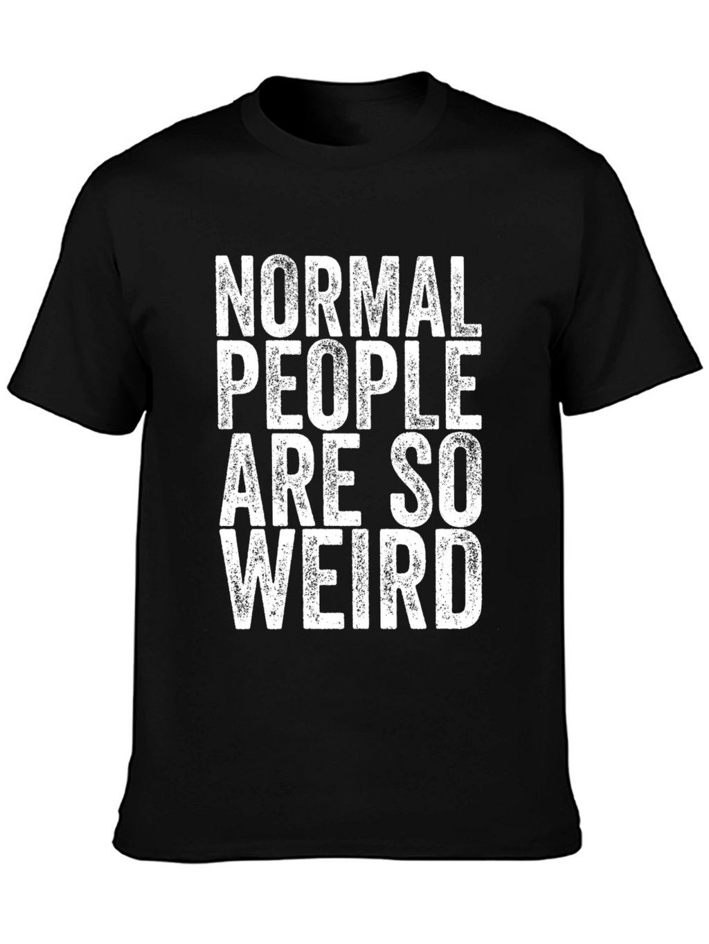 Normal People Are So Weird Graphic Tee