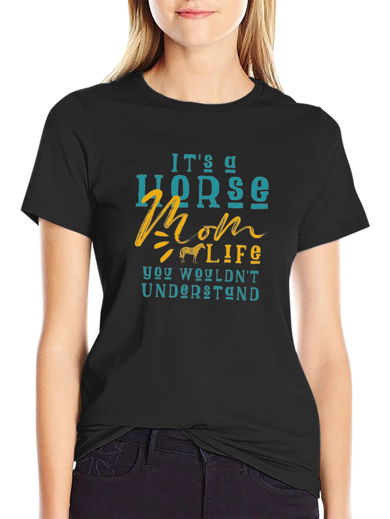Horse Mom Life T-Shirt - You Wouldnt Understand!