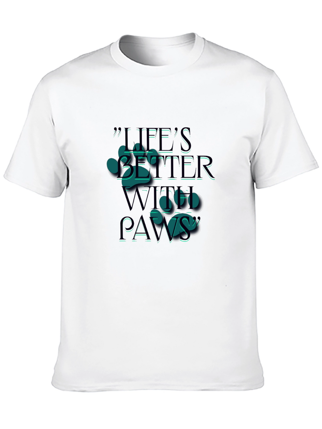 Lifes Better With Paws T-Shirt