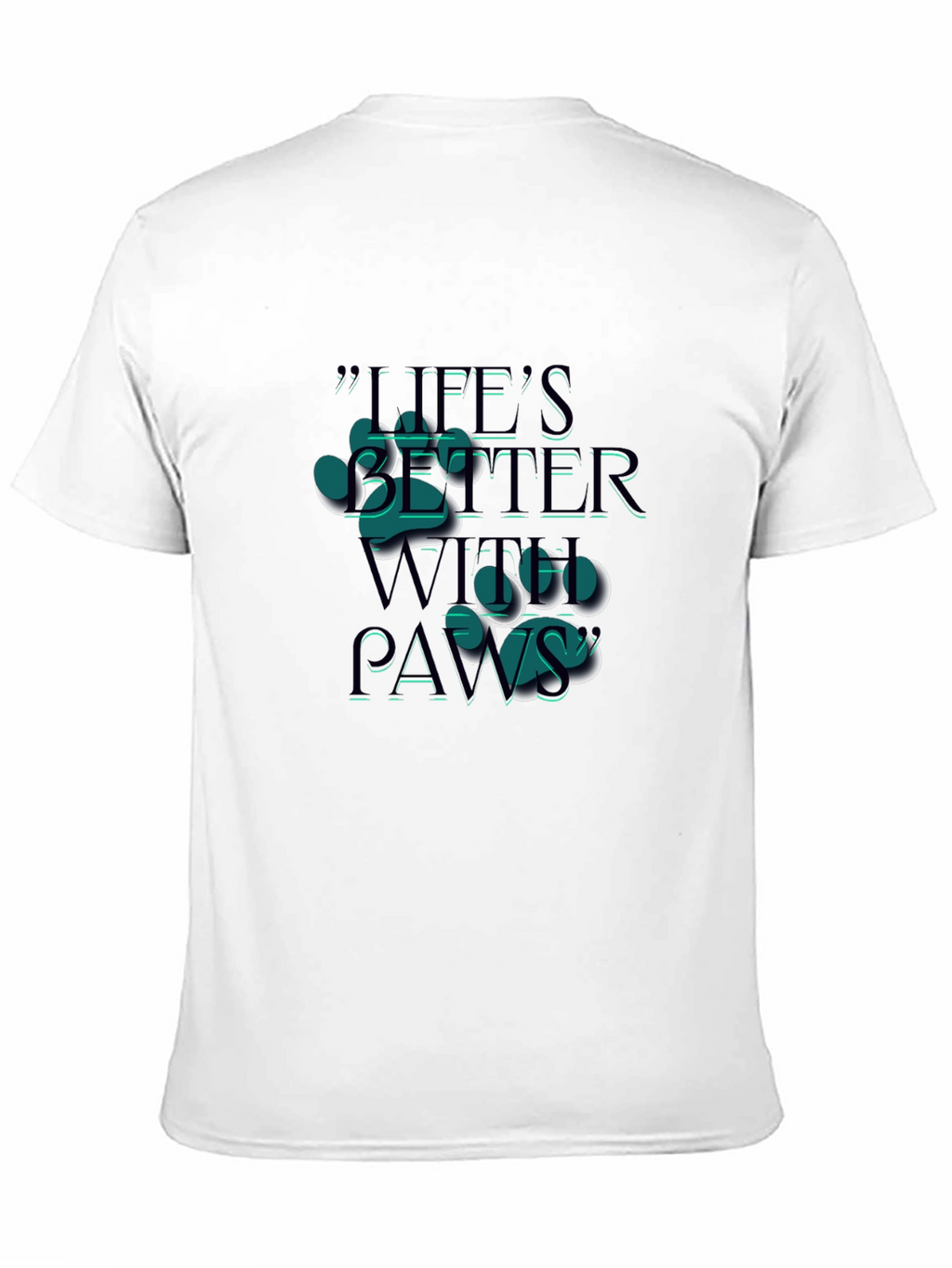 Lifes Better With Paws T-Shirt