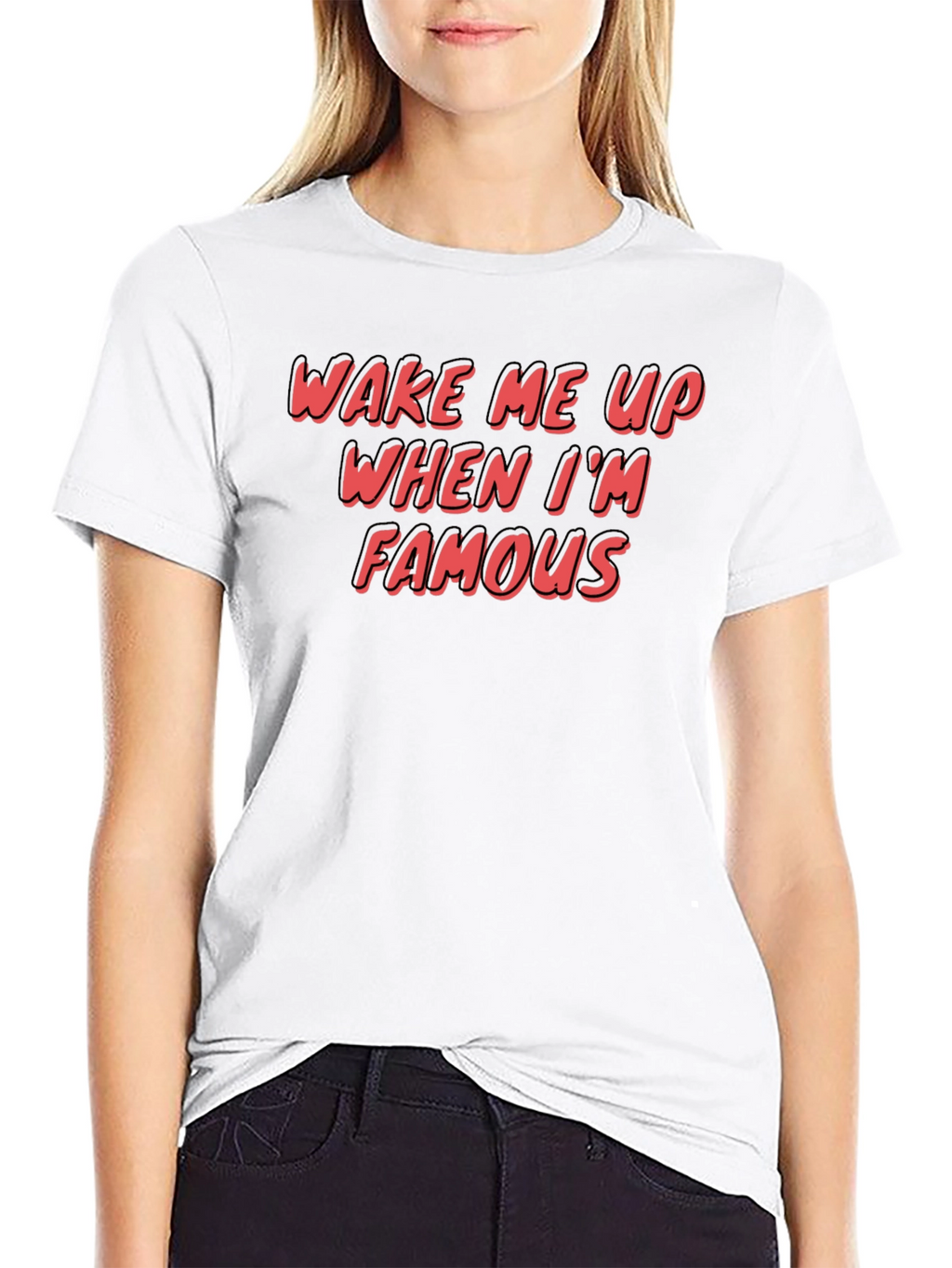 Wake Me Up When Im Famous Graphic T-Shirt