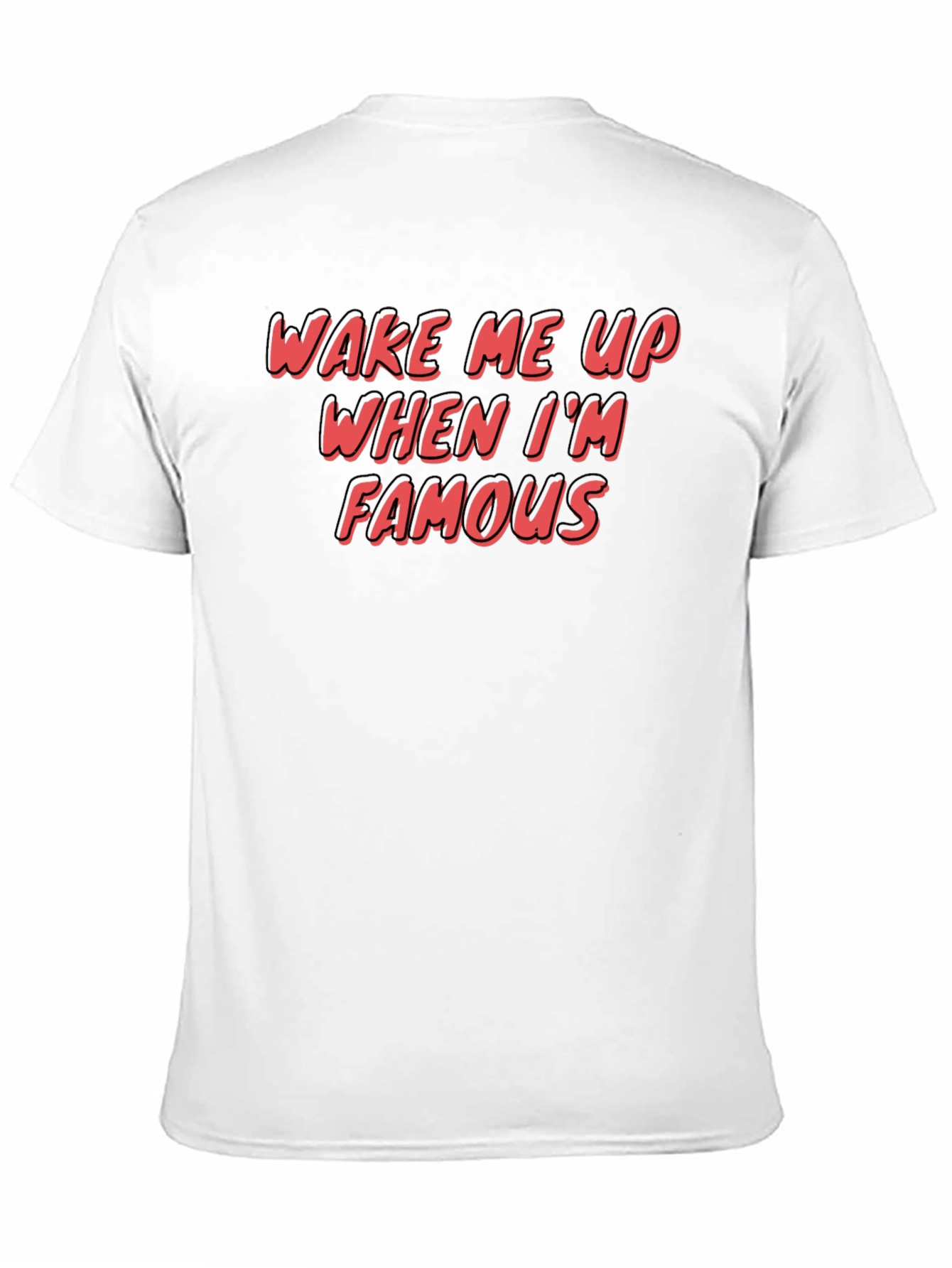 Wake Me Up When Im Famous Graphic T-Shirt