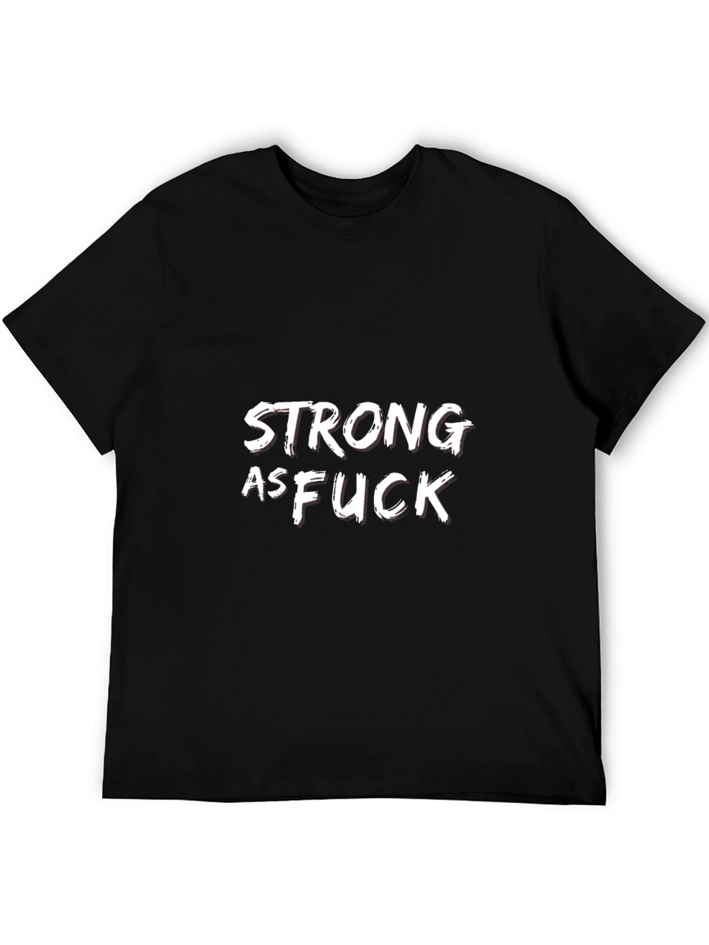 Strong As F*ck Graphic Tee - Bold Statement Shirt