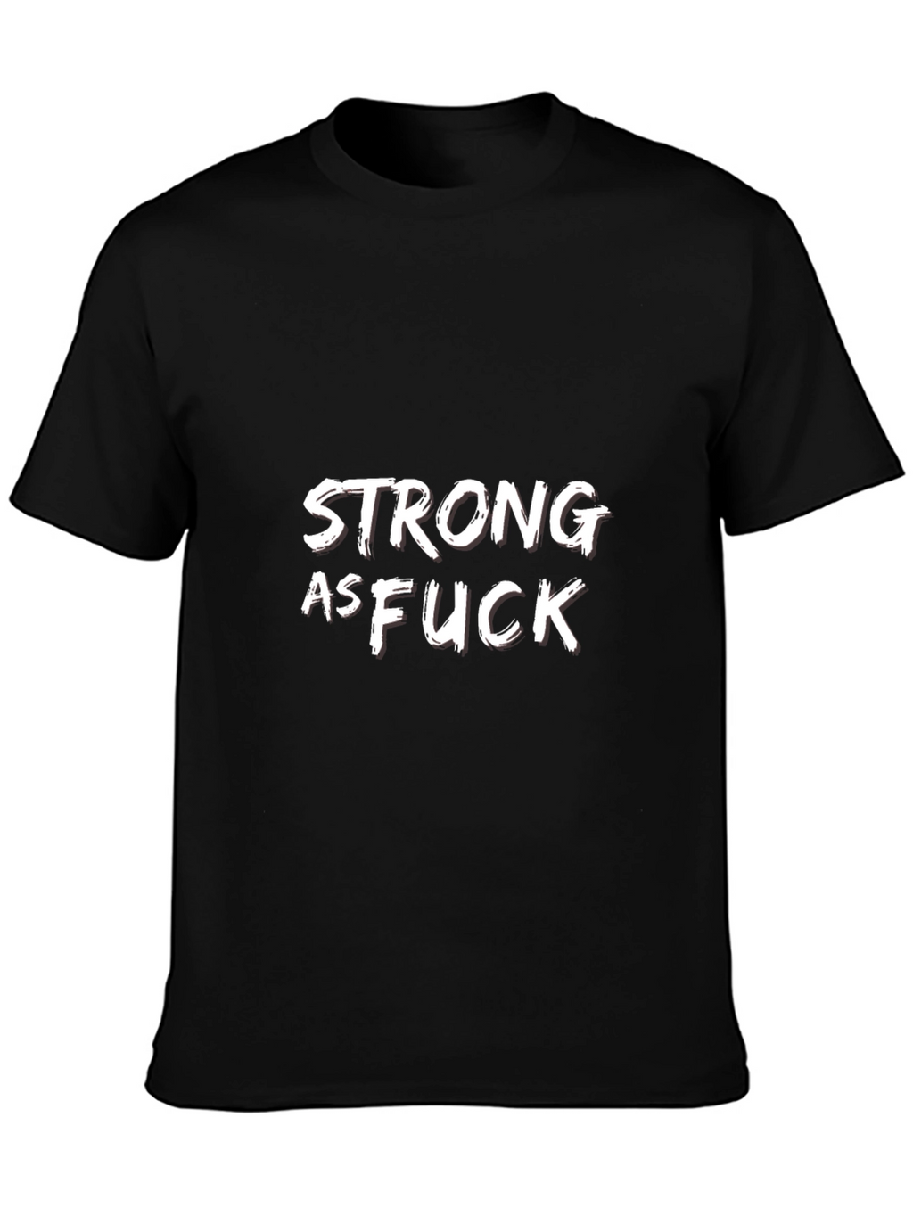 Strong As F*ck Graphic Tee - Bold Statement Shirt