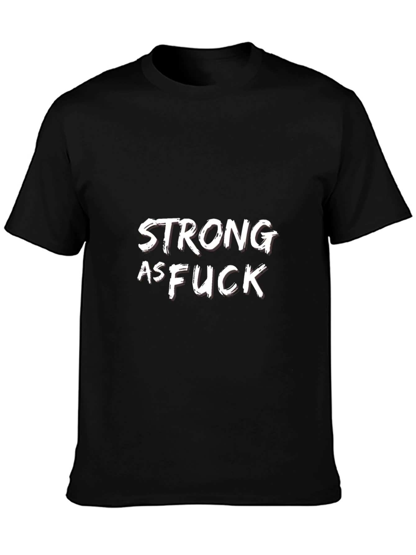 Strong As F*ck Graphic Tee - Bold Statement Shirt