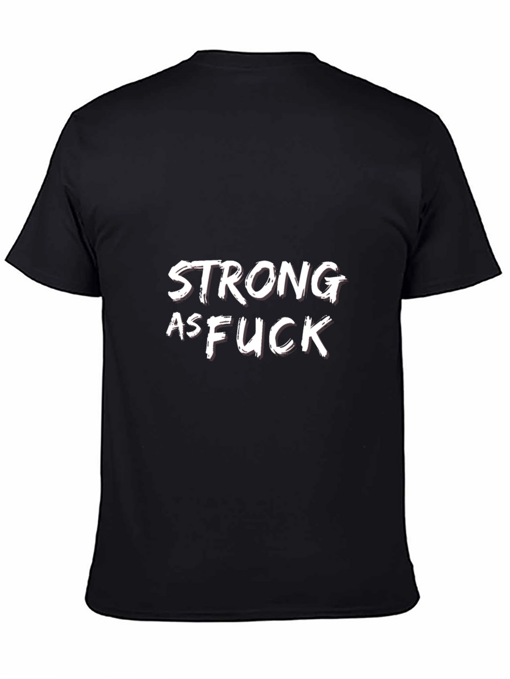 Strong As F*ck Graphic Tee - Bold Statement Shirt