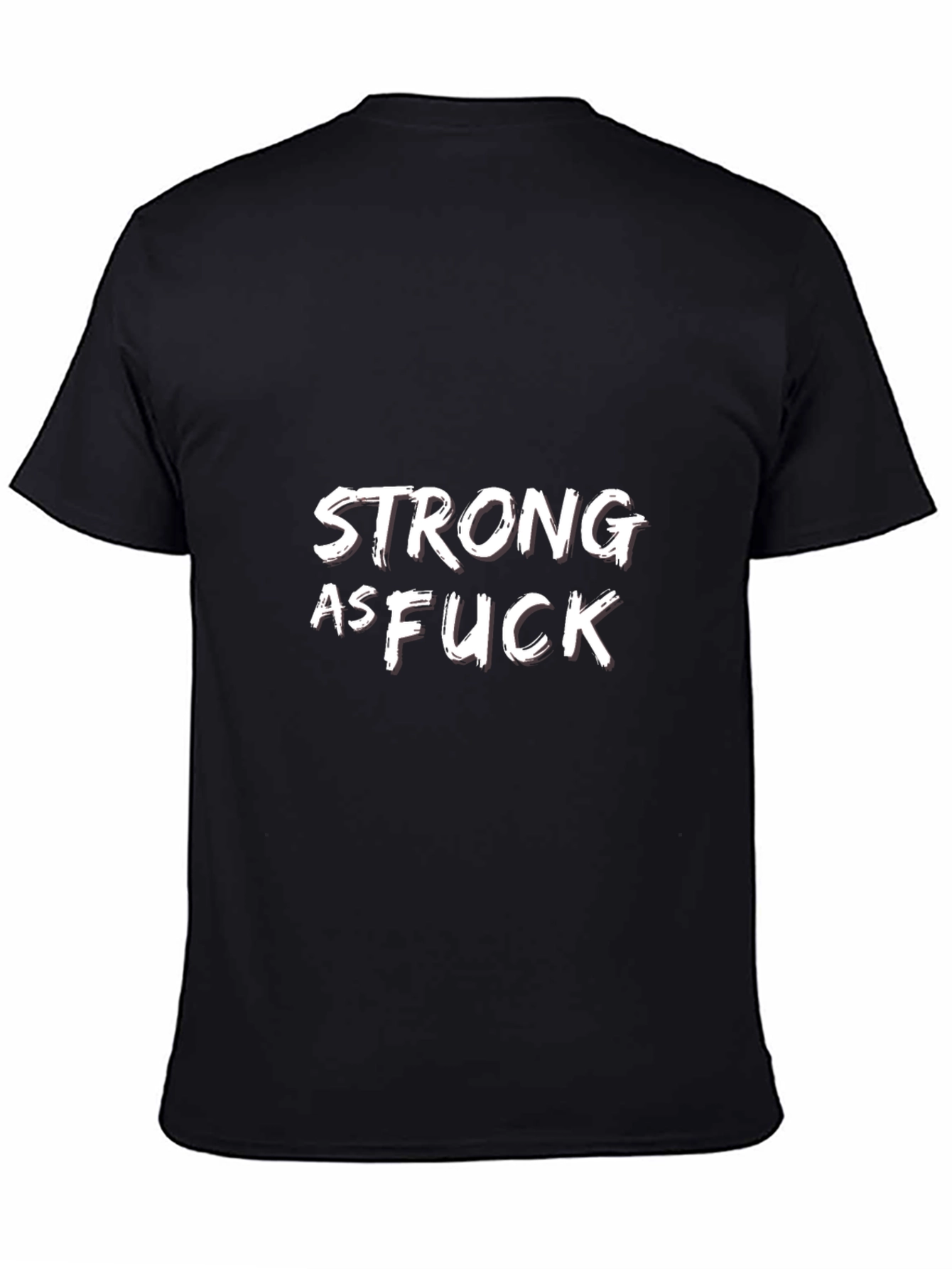 Strong As F*ck Graphic Tee - Bold Statement Shirt
