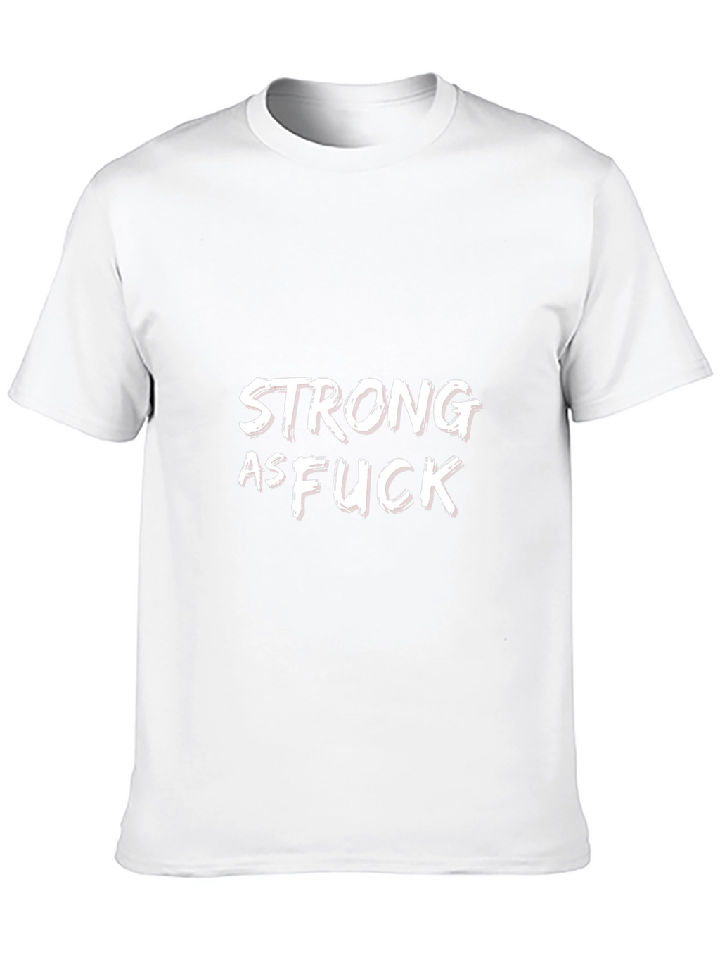 Strong As F*ck Graphic Tee - Bold Statement Shirt
