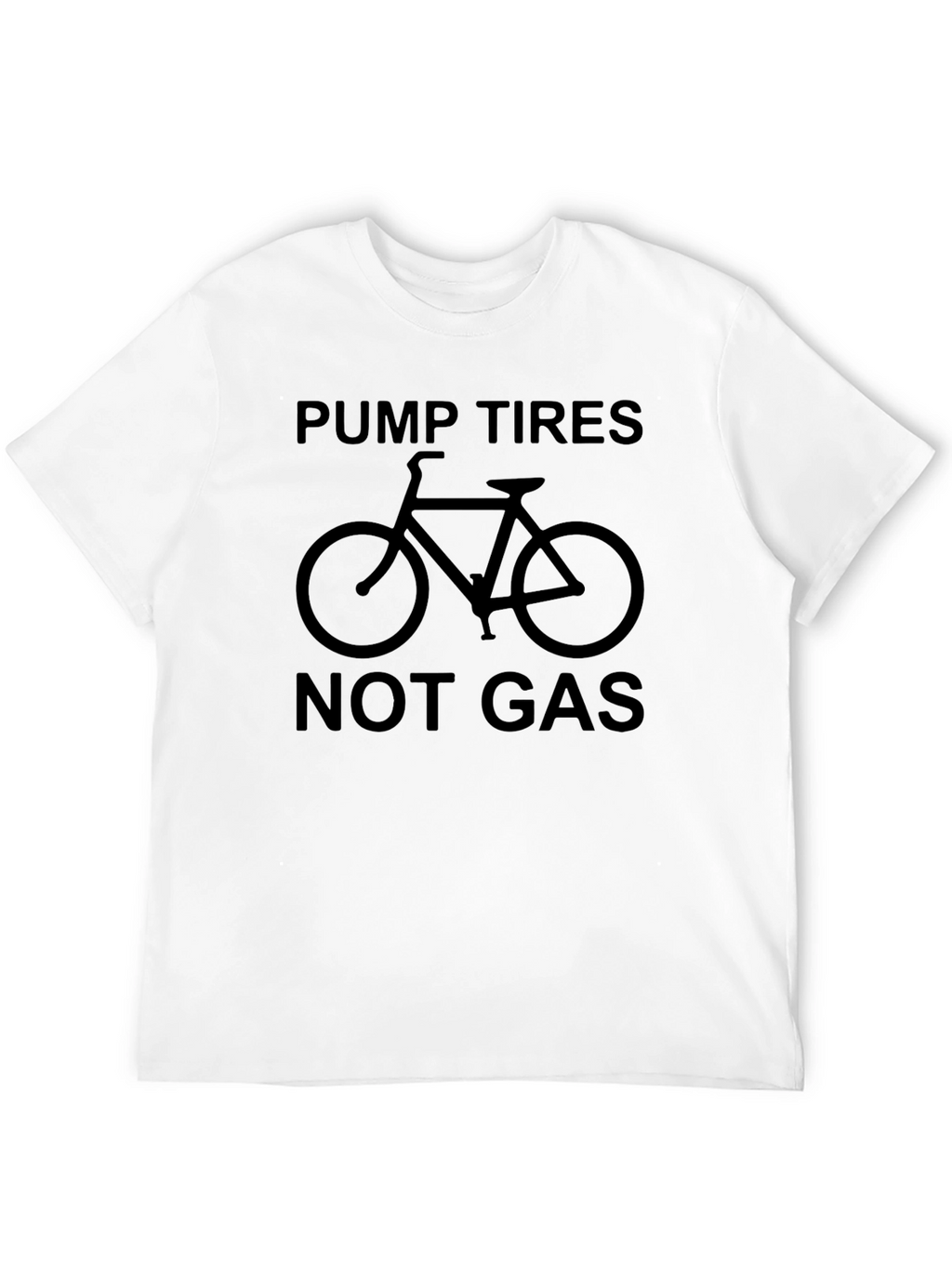 Pump Tires Not Gas Graphic T-Shirt