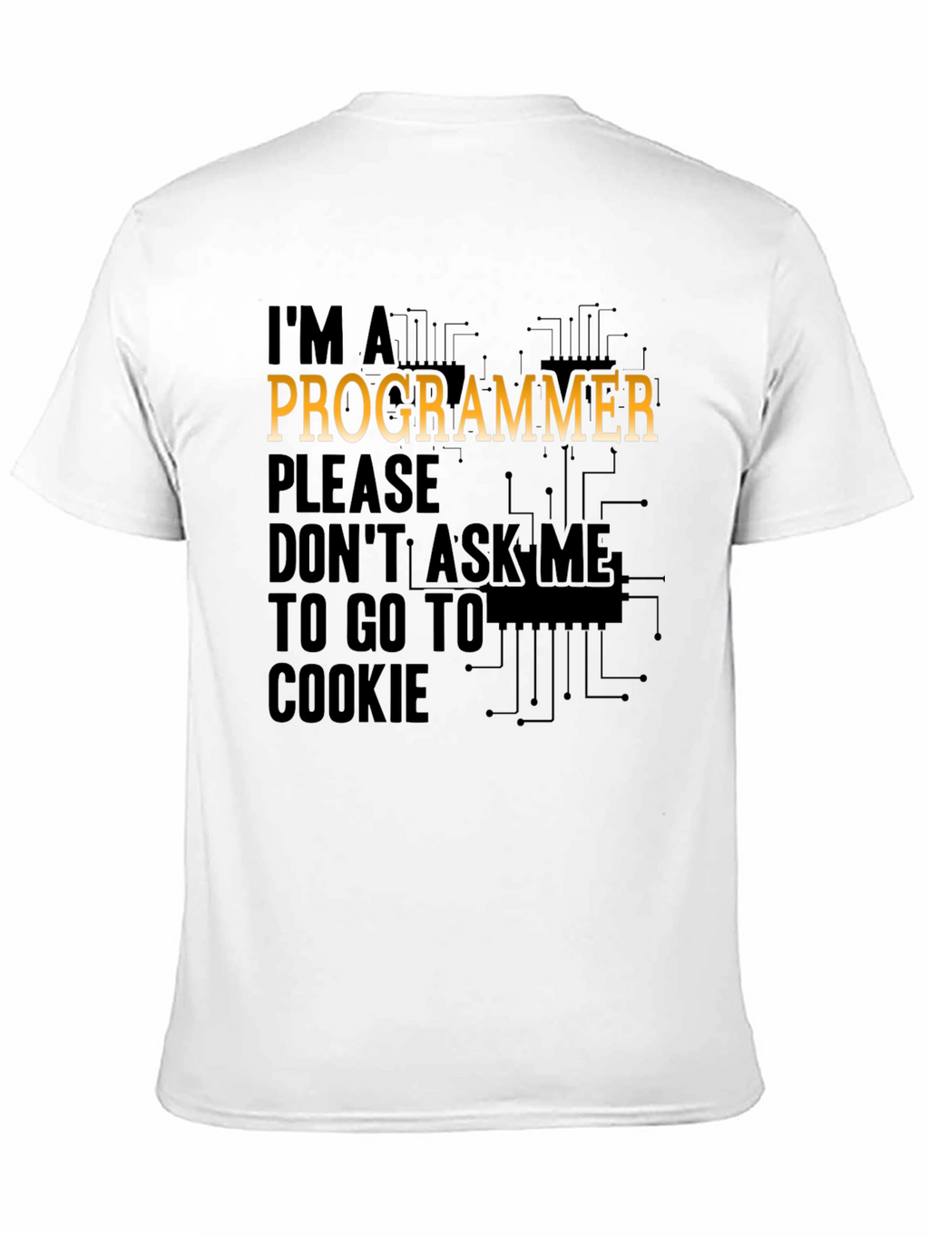 Programmer T-Shirt: Dont Ask Me to Go to Cookie!