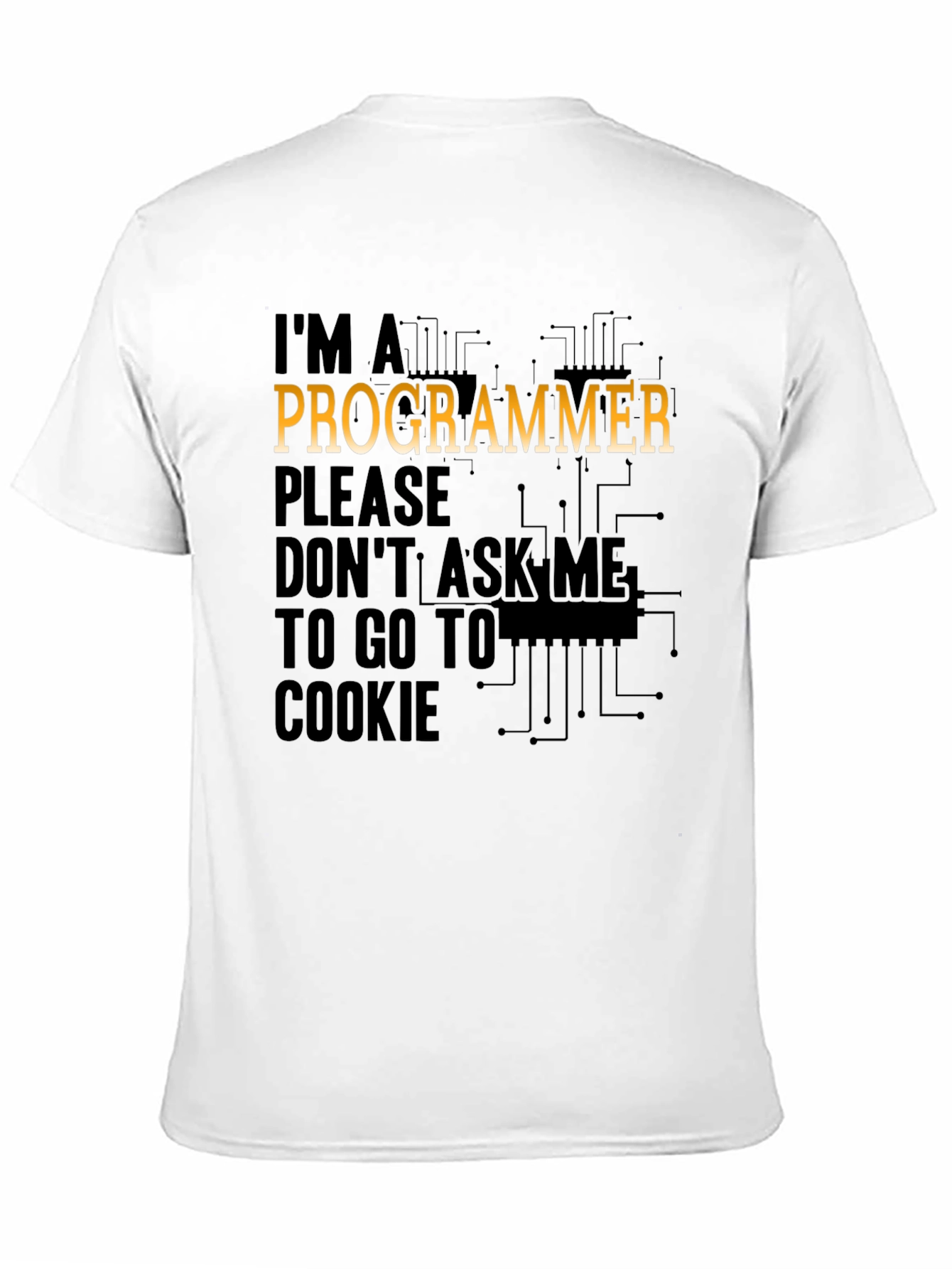Programmer T-Shirt: Dont Ask Me to Go to Cookie!