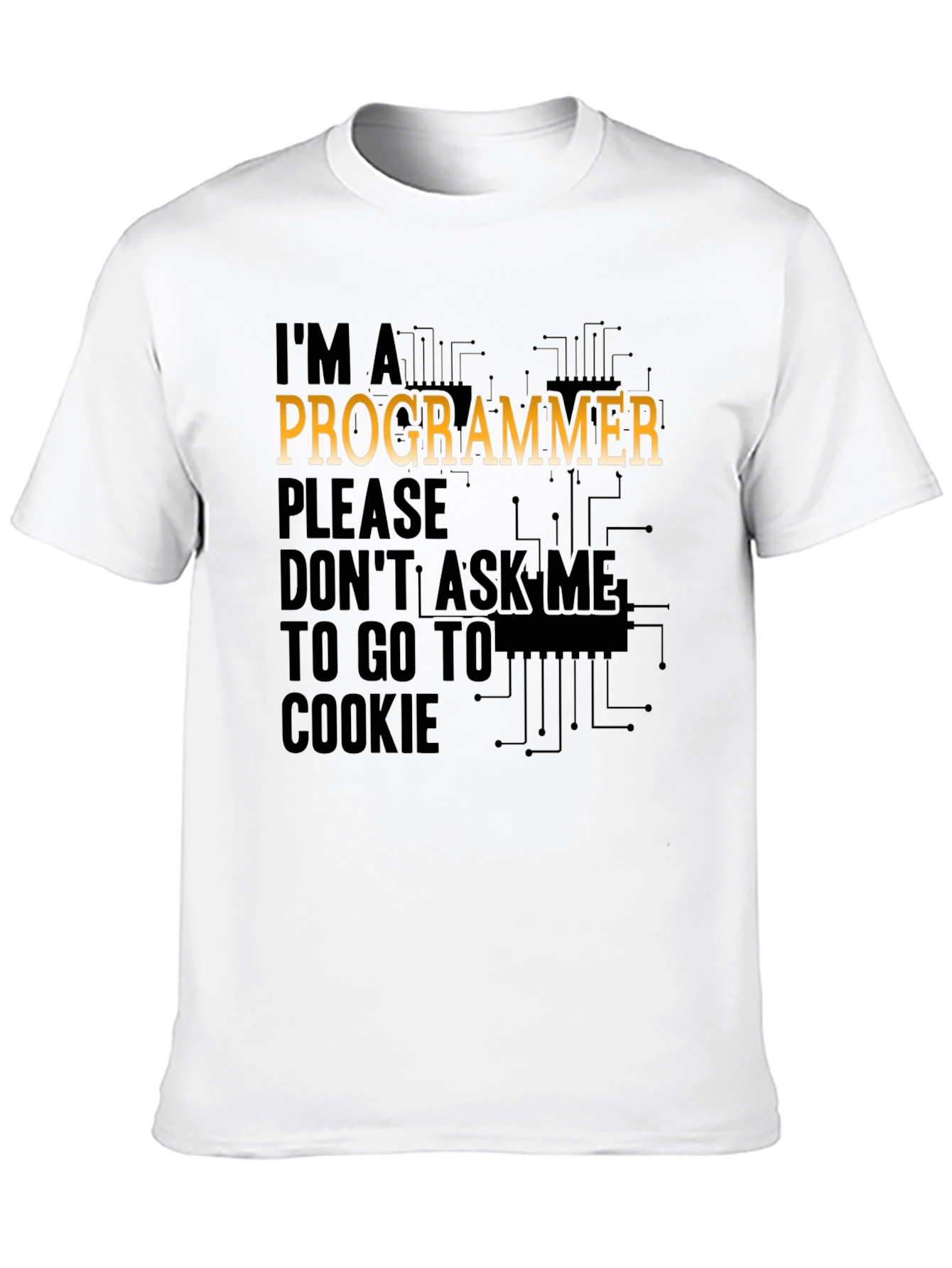 Programmer T-Shirt: Dont Ask Me to Go to Cookie!