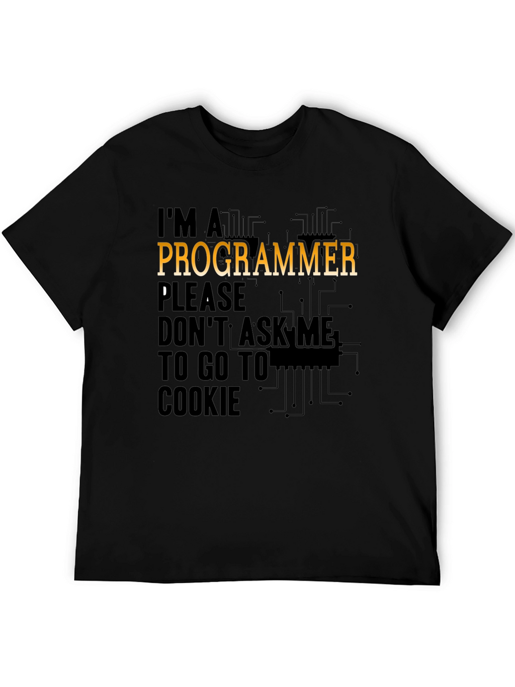 Programmer T-Shirt: Dont Ask Me to Go to Cookie!