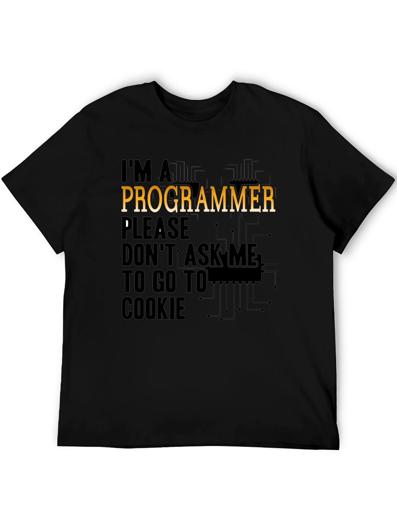 Programmer T-Shirt: Dont Ask Me to Go to Cookie!