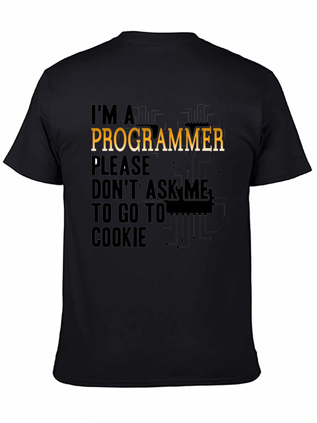 Programmer T-Shirt: Dont Ask Me to Go to Cookie!