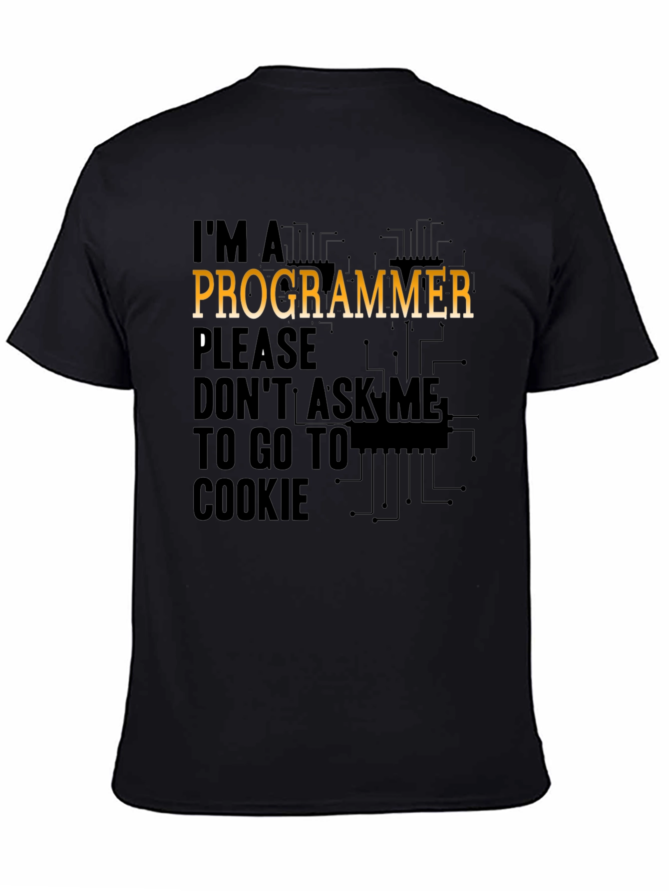 Programmer T-Shirt: Dont Ask Me to Go to Cookie!