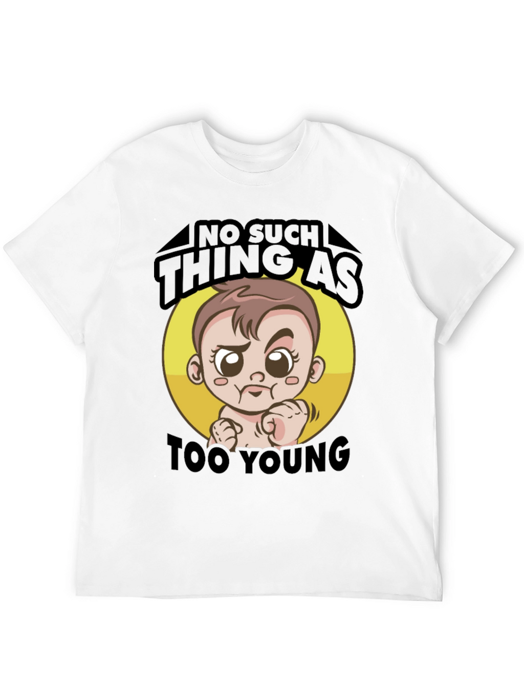 No Such Thing As Too Young T-Shirt