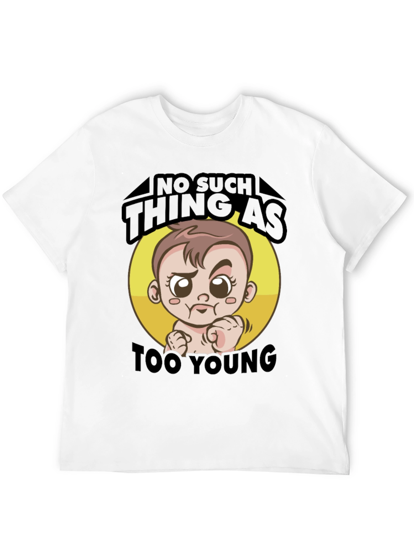 No Such Thing As Too Young T-Shirt