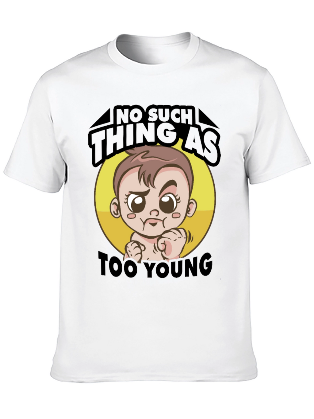No Such Thing As Too Young T-Shirt