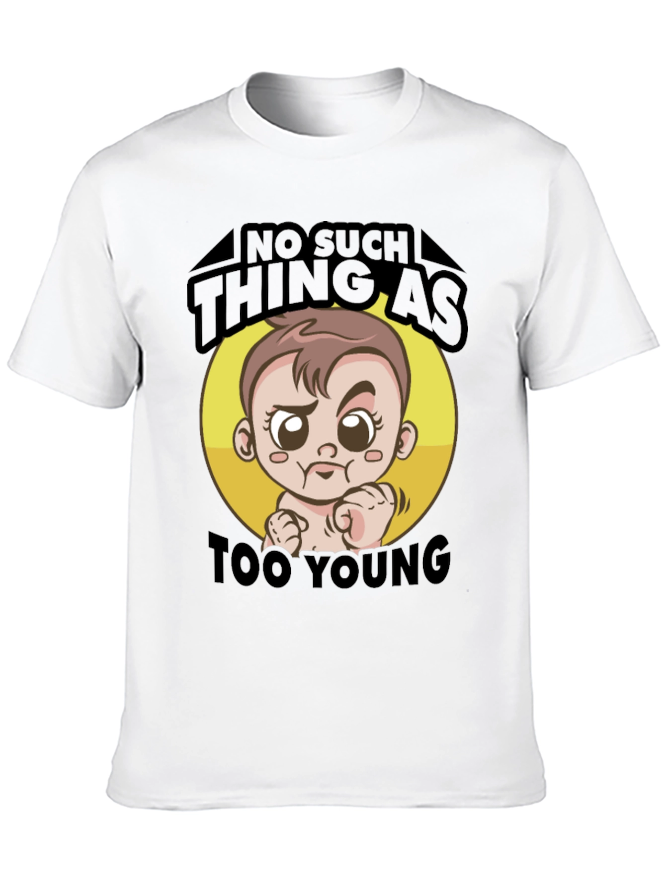 No Such Thing As Too Young T-Shirt