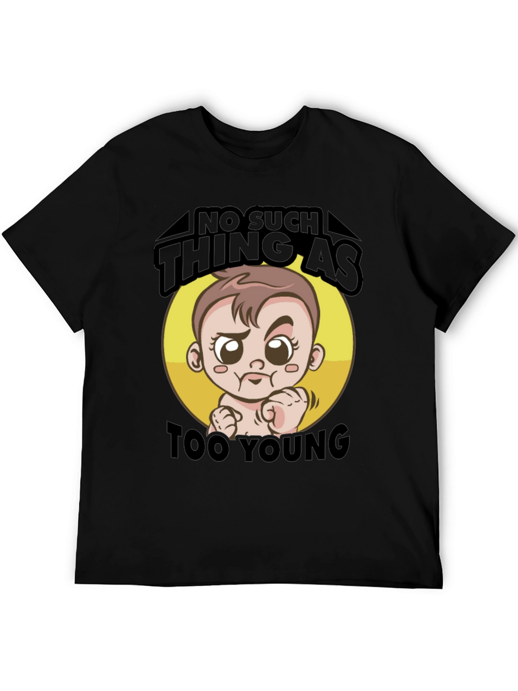 No Such Thing As Too Young T-Shirt