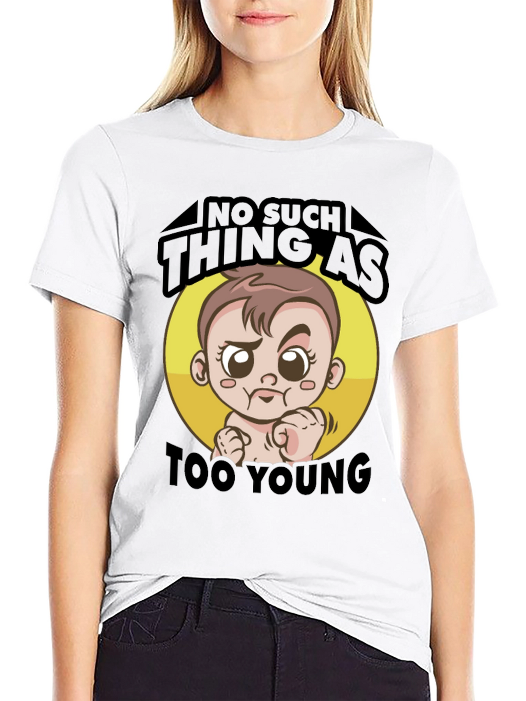 No Such Thing As Too Young T-Shirt