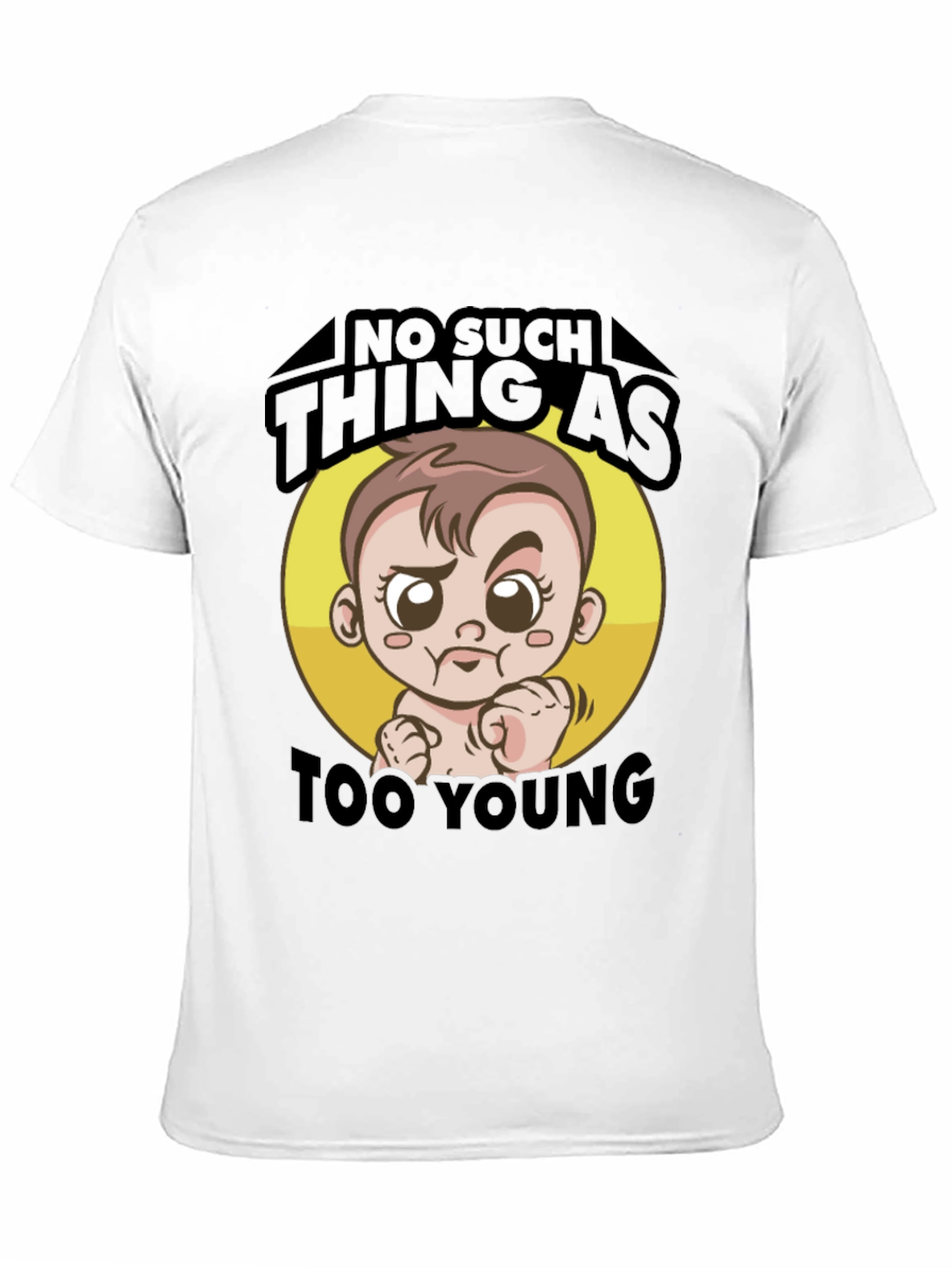 No Such Thing As Too Young T-Shirt