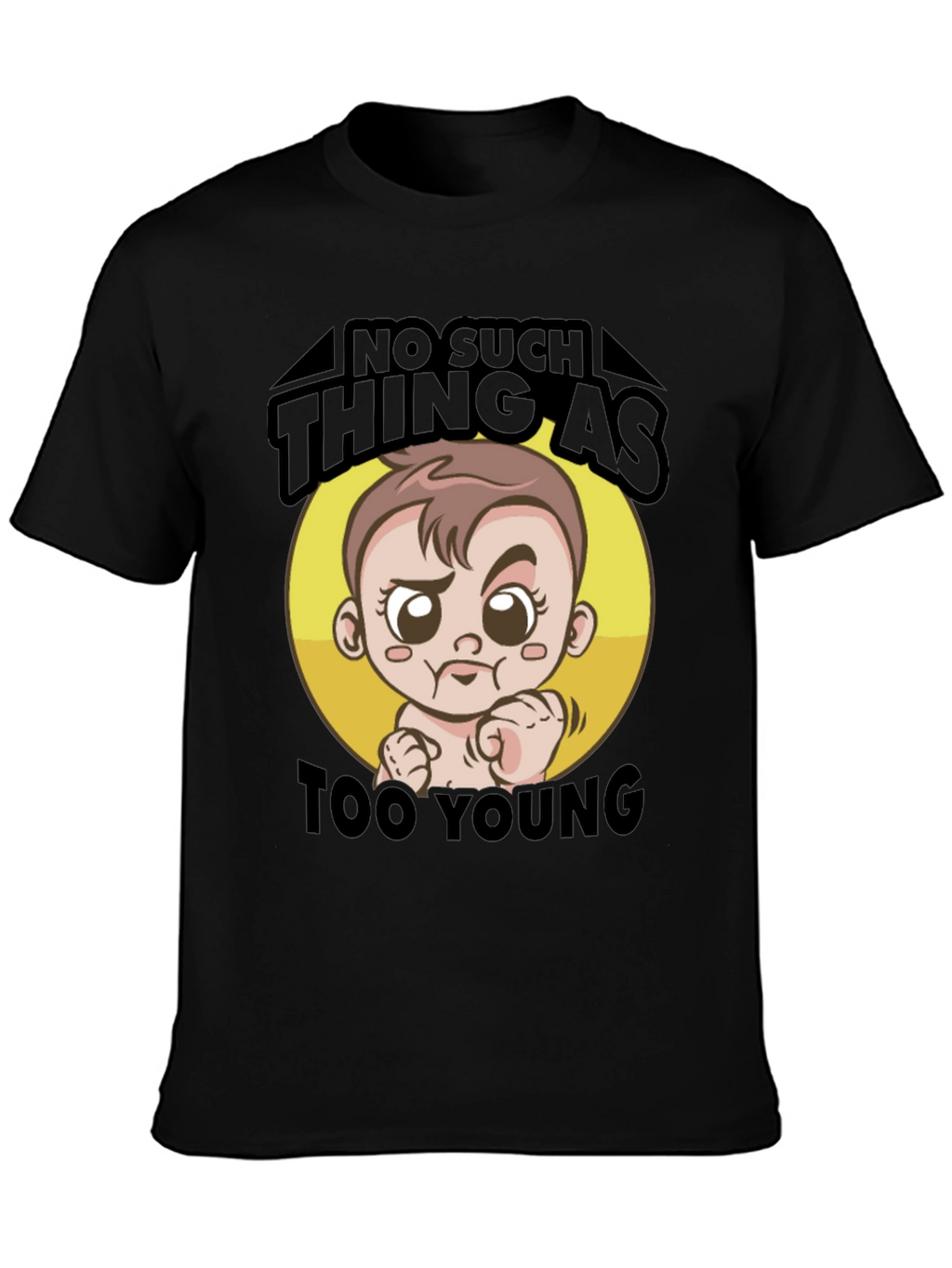 No Such Thing As Too Young T-Shirt