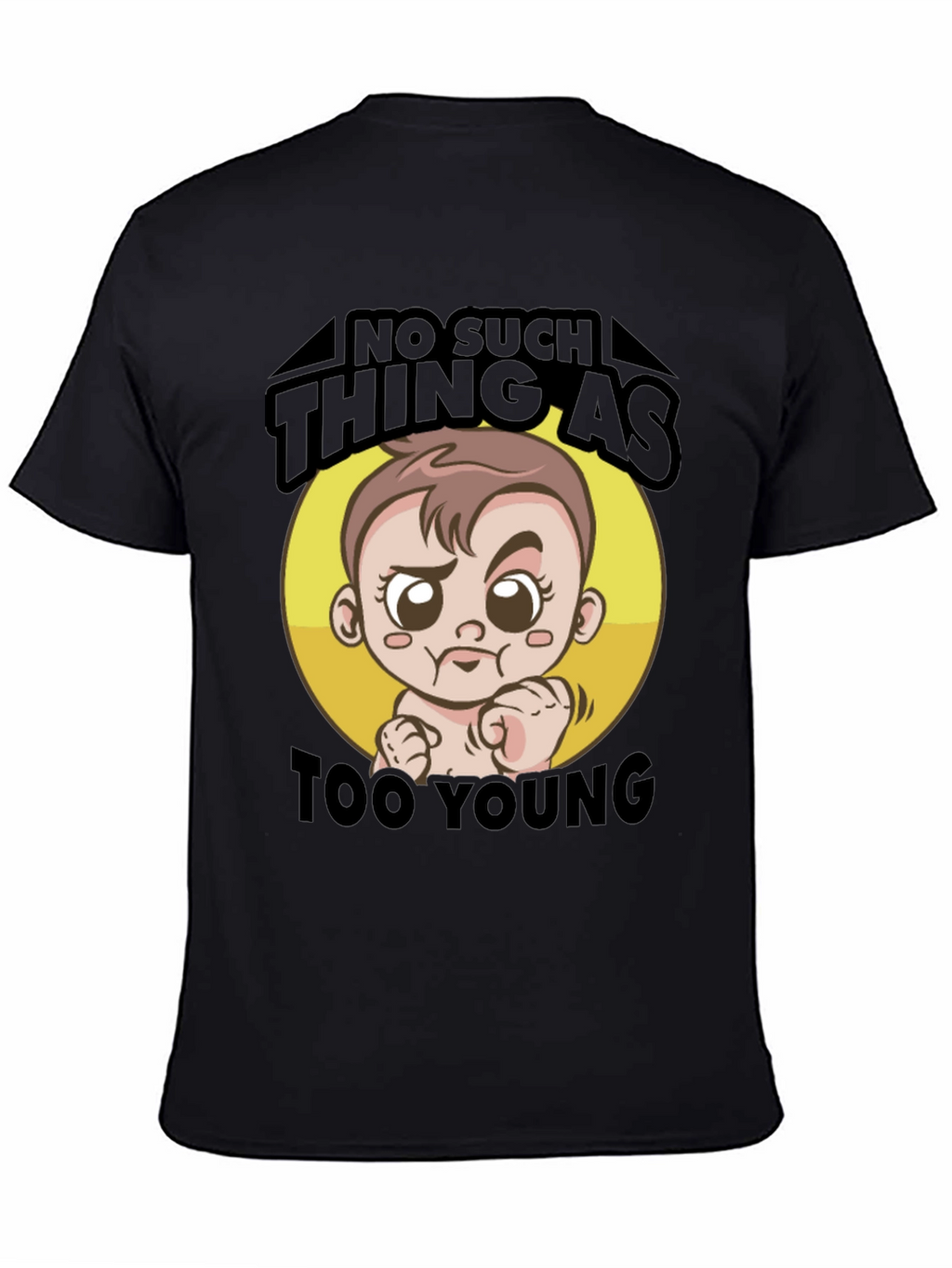 No Such Thing As Too Young T-Shirt