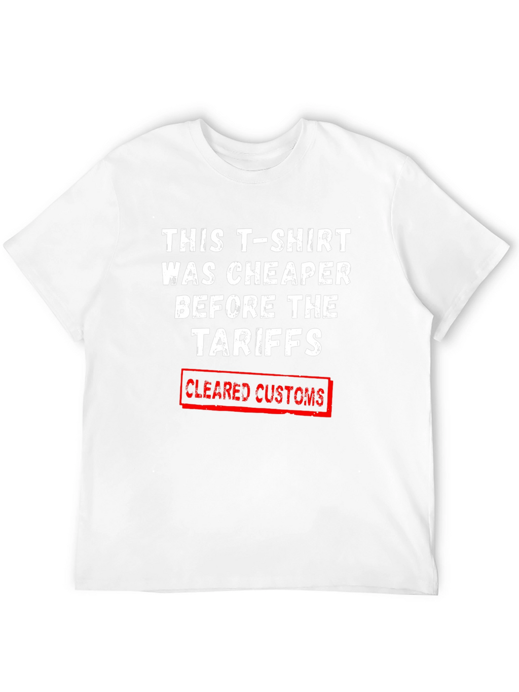 Tariff Humor T-Shirt - Cleared Customs