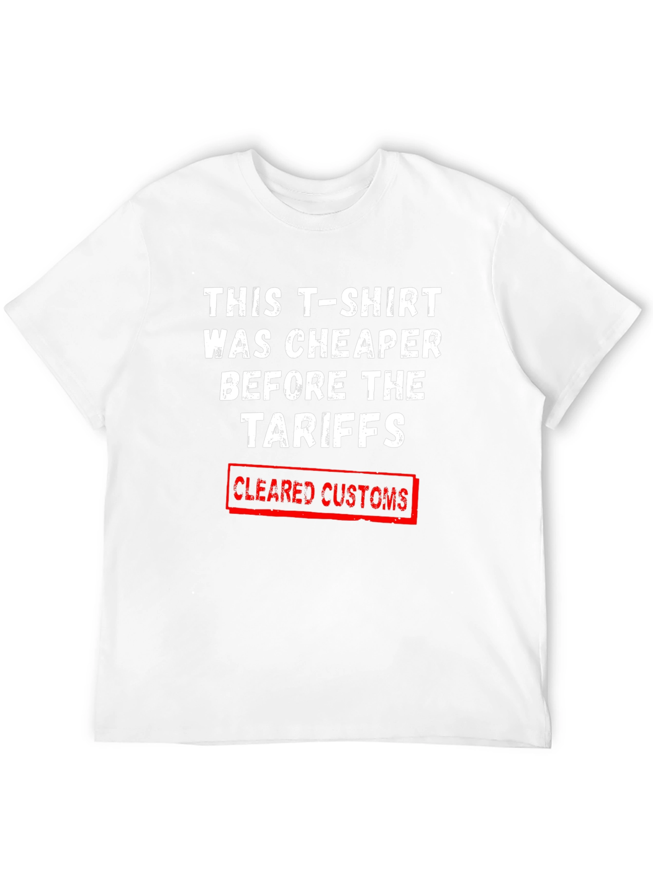 Tariff Humor T-Shirt - Cleared Customs