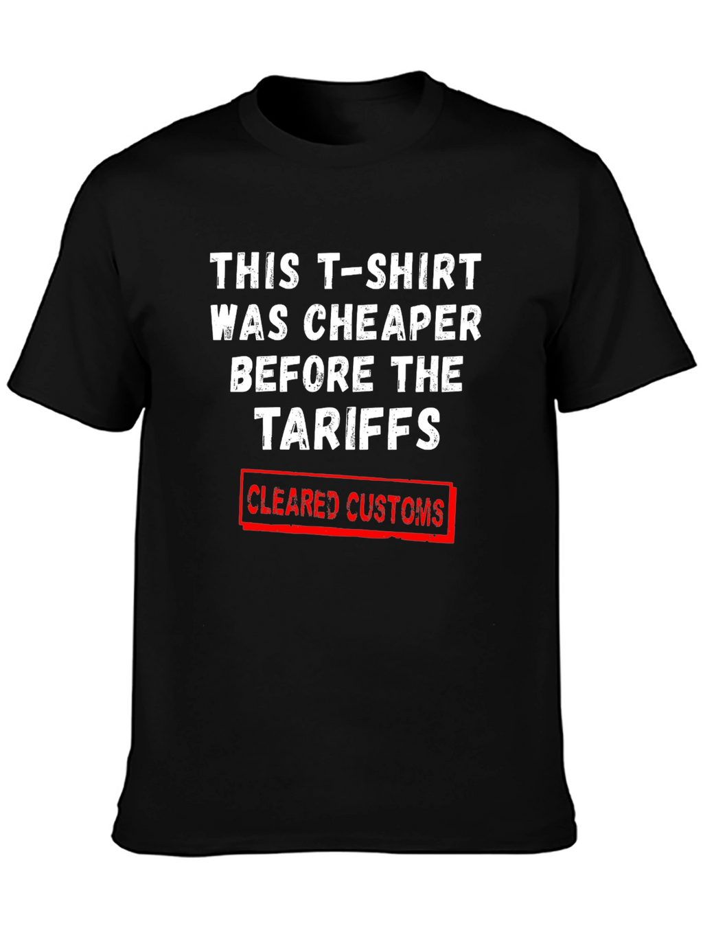 Tariff Humor T-Shirt - Cleared Customs