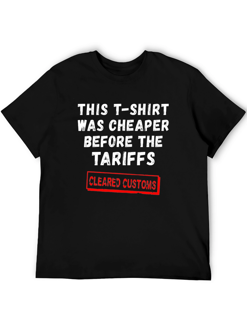Tariff Humor T-Shirt - Cleared Customs