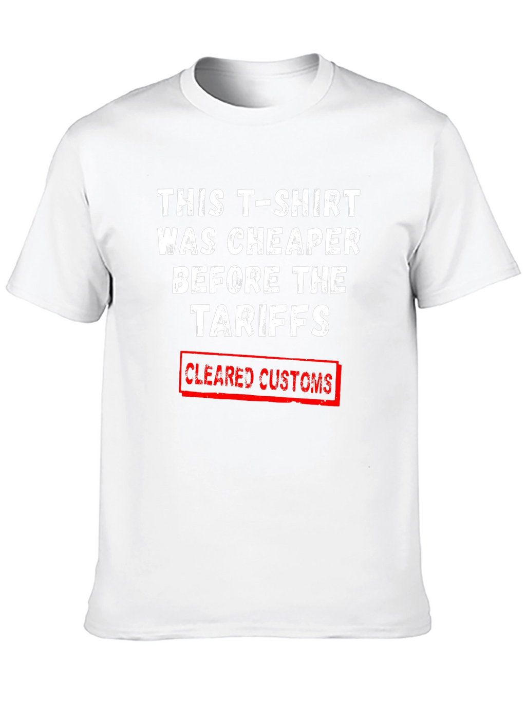 Tariff Humor T-Shirt - Cleared Customs