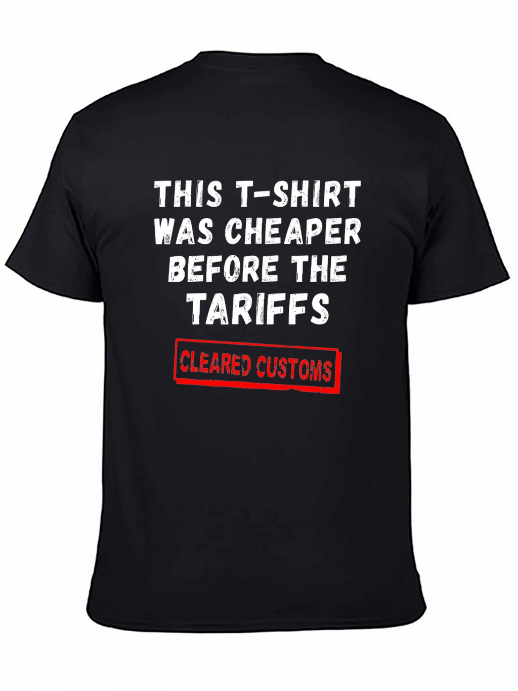 Tariff Humor T-Shirt - Cleared Customs