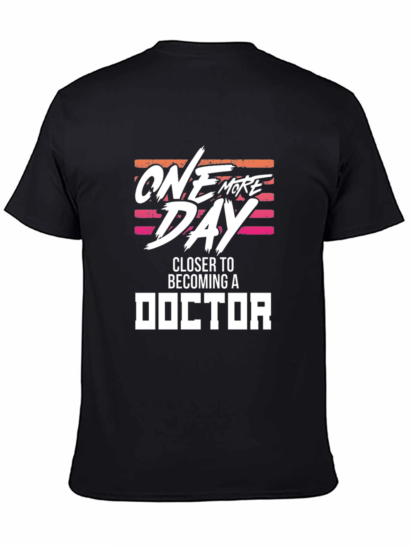 One More Day Closer to Becoming a Doctor T-Shirt