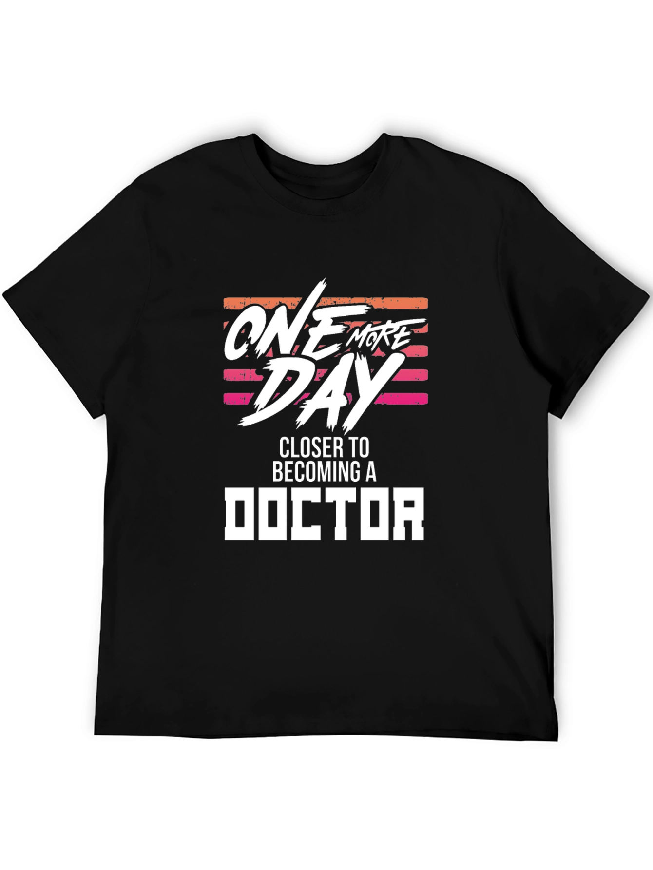 One More Day Closer to Becoming a Doctor T-Shirt