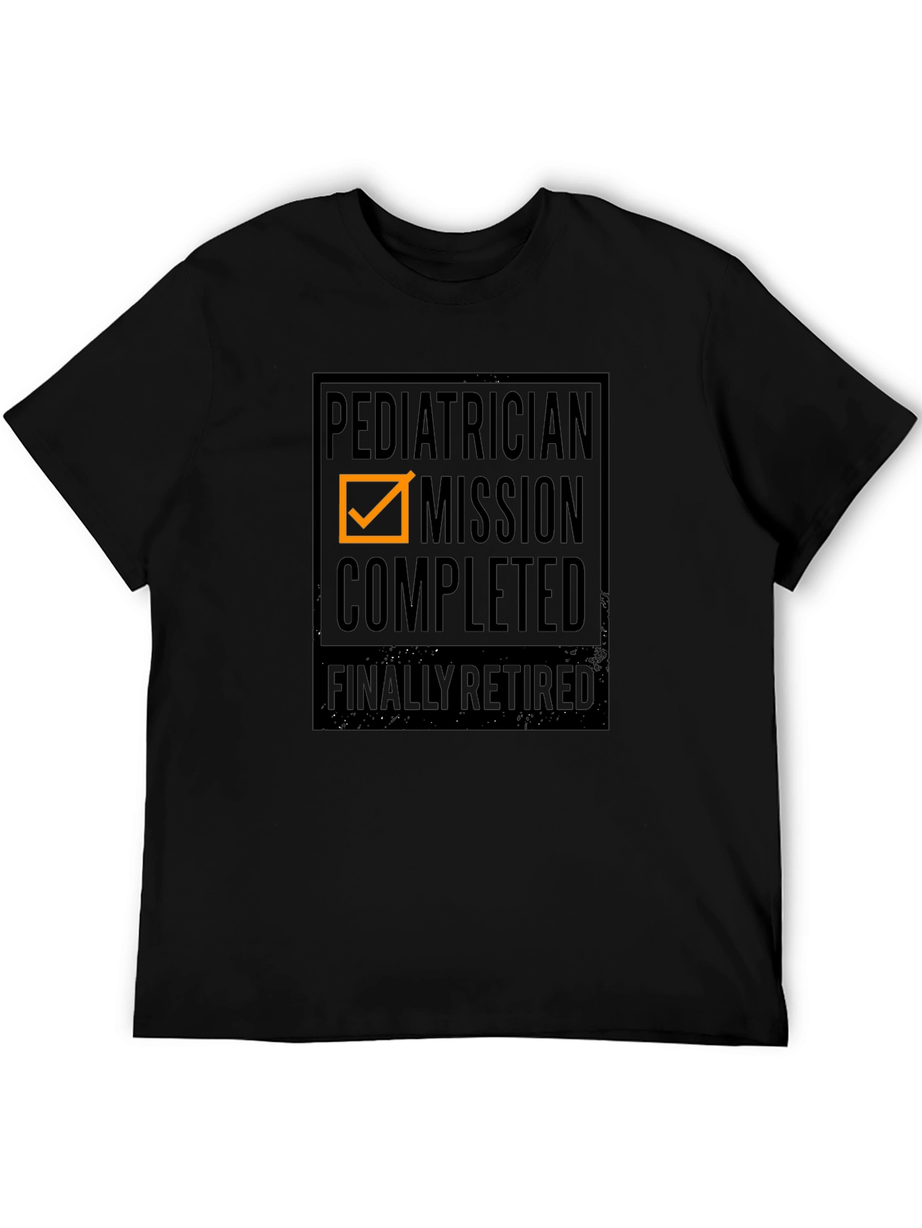 Retired Pediatrician Mission Accomplished Graphic Tee