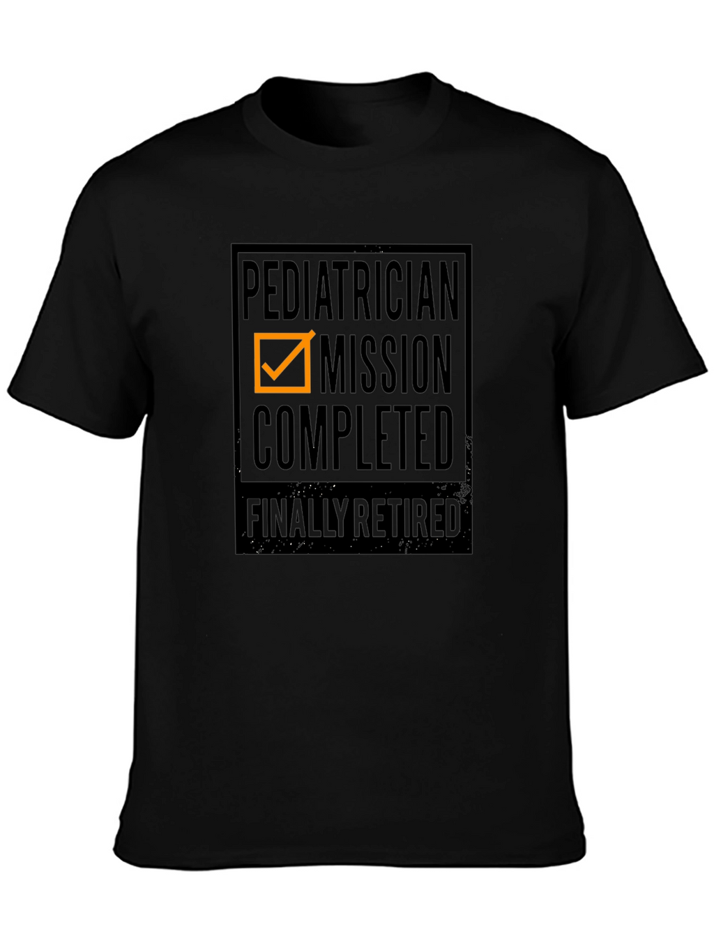 Retired Pediatrician Mission Accomplished Graphic Tee