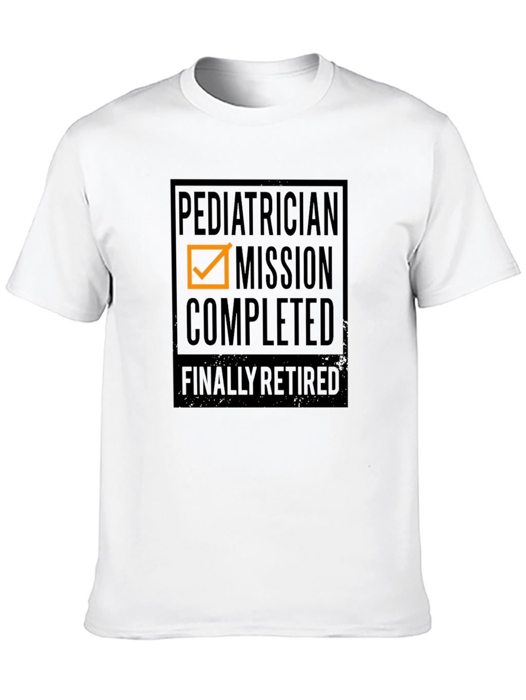 Retired Pediatrician Mission Accomplished Graphic Tee