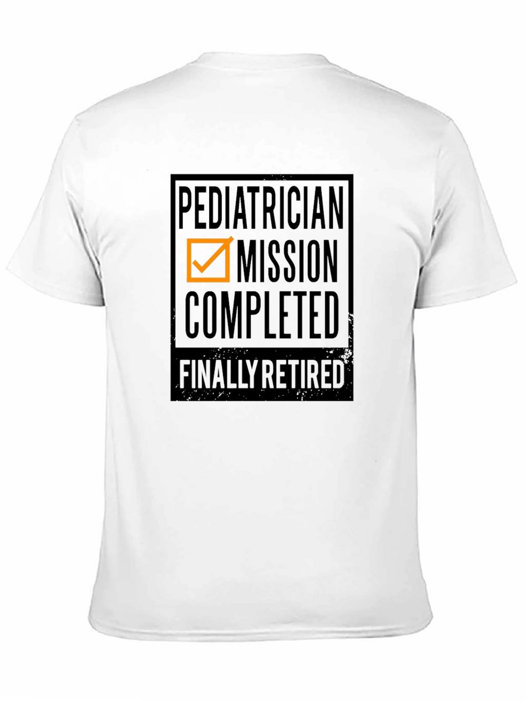 Retired Pediatrician Mission Accomplished Graphic Tee