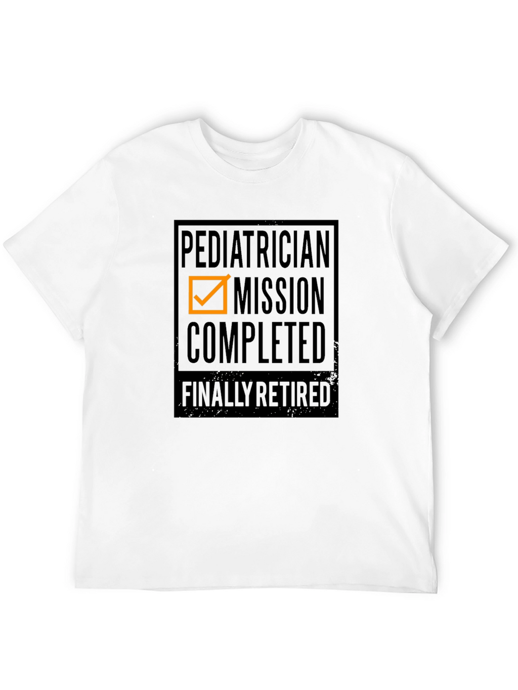 Retired Pediatrician Mission Accomplished Graphic Tee