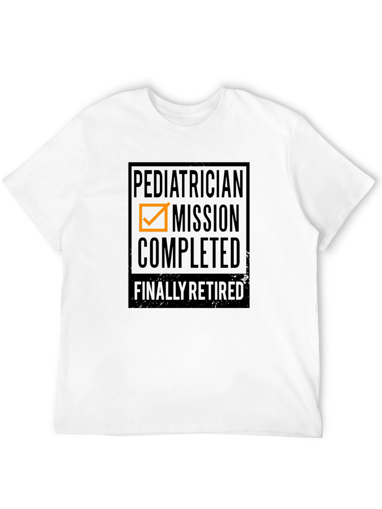 Retired Pediatrician Mission Accomplished Graphic Tee