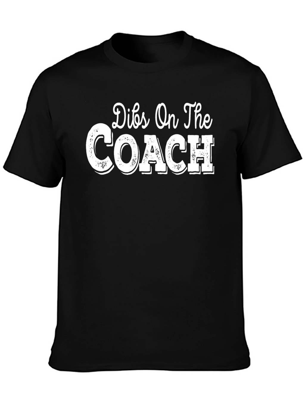 Dibs On The Coach T-Shirt Funny Slogan Tee