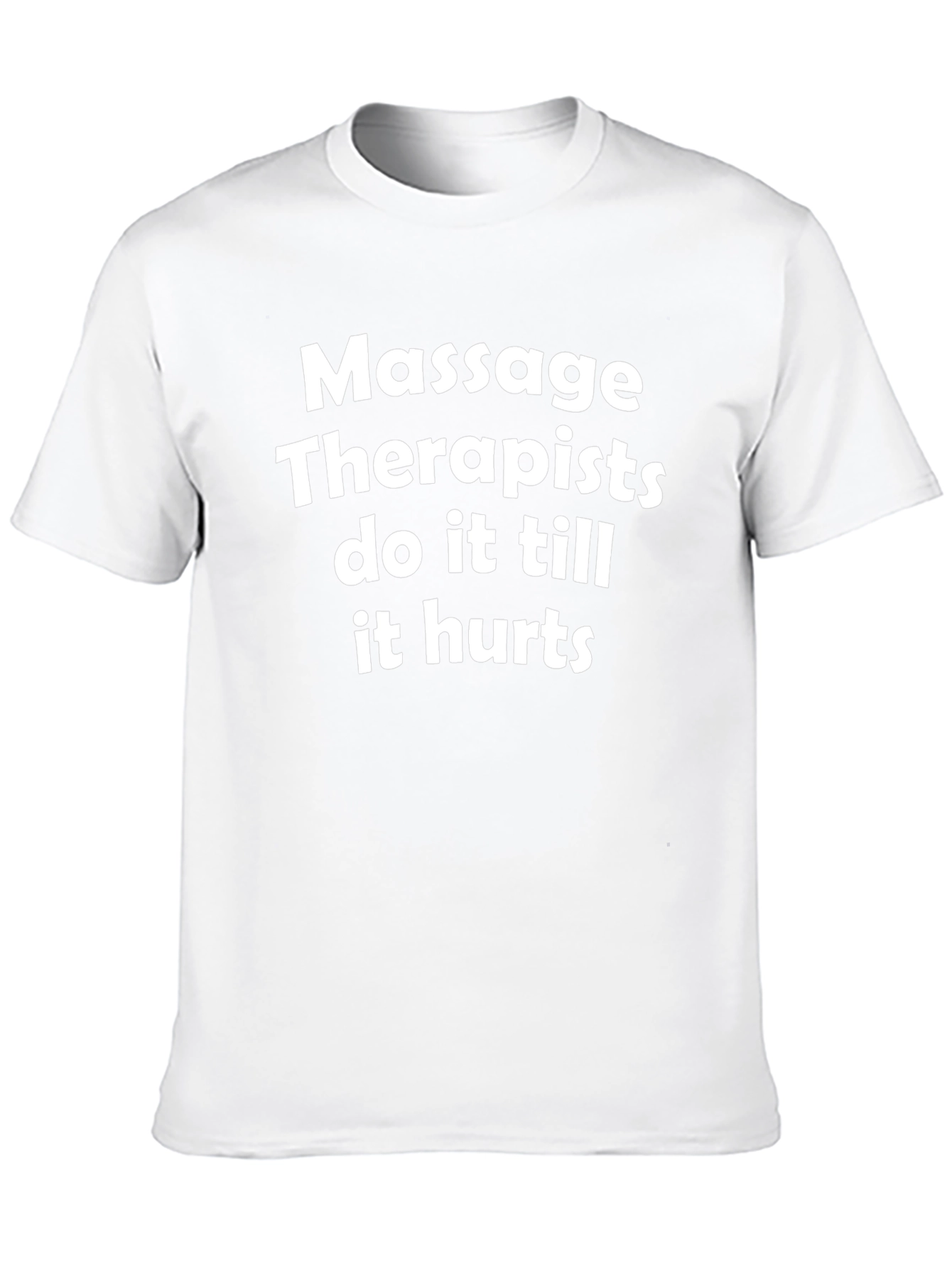 Massage Therapist T-Shirt - Do it Till it Hurts