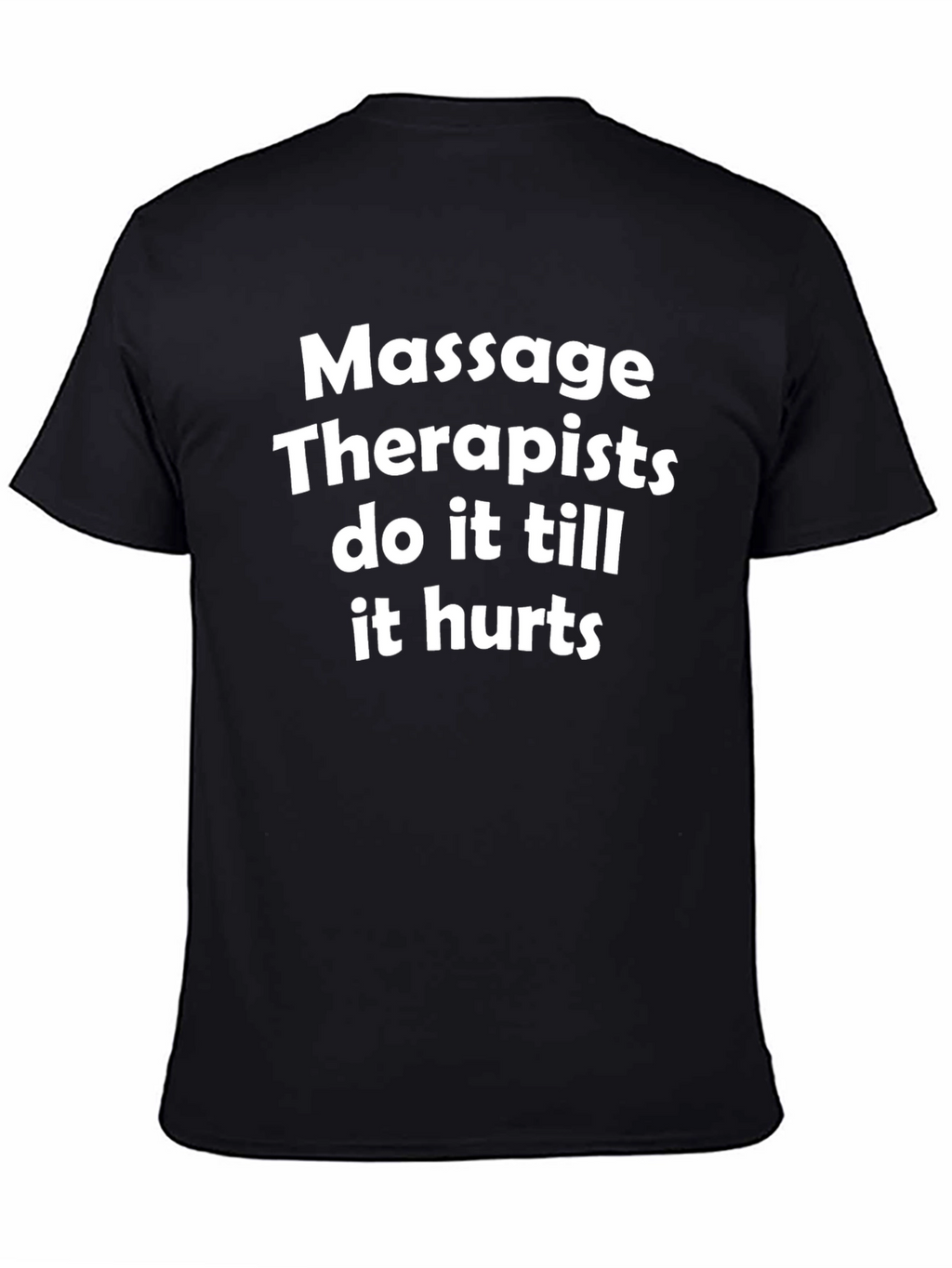 Massage Therapist T-Shirt - Do it Till it Hurts