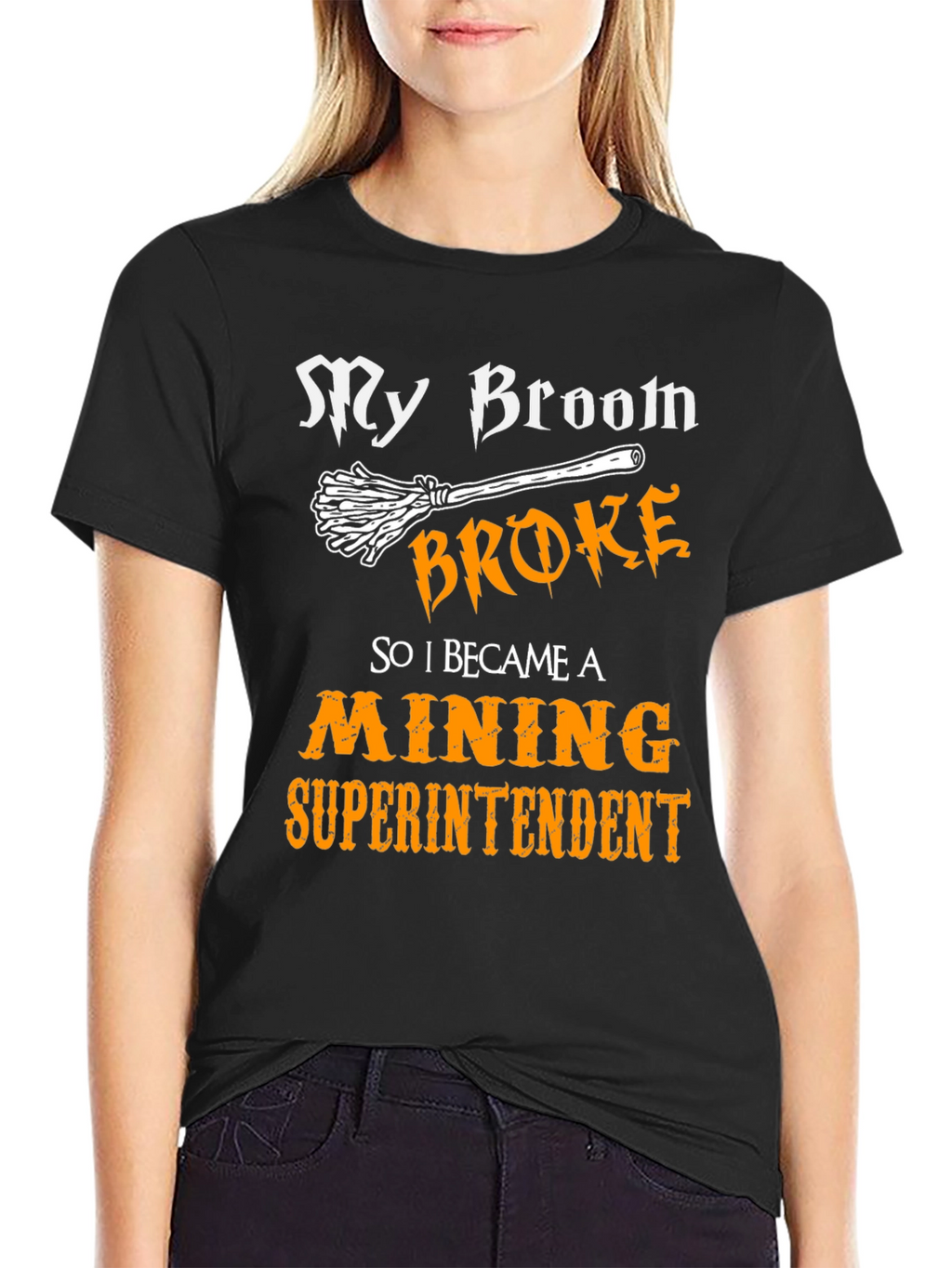 My Broom Broke Mining Superintendent Graphic T-Shirt